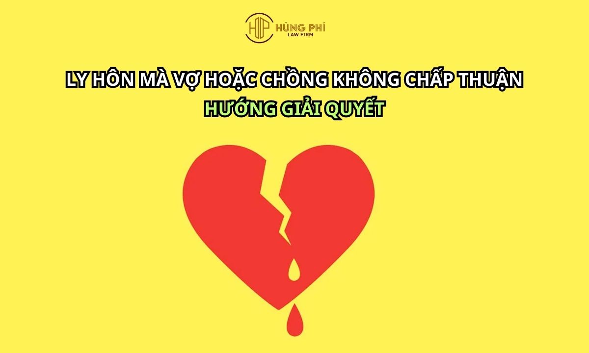 Ly hôn khi vợ hoặc chồng không chấp thuận