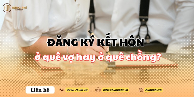 đăng ký kết hôn ở quê vợ hay ở quê chồng