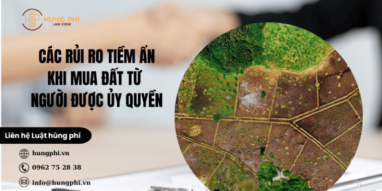Các rủi ro tiềm ẩn khi mua đất từ người được ủy quyền