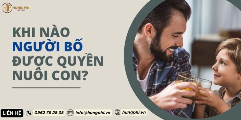 khi nào người bố được quyền nuôi con