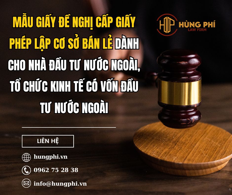 Mẫu giấy đề nghị cấp giấy phép lập cơ sở bán lẻ dành cho nhà đầu tư nước ngoài, tổ chức kinh tế có vốn đầu tư nước ngoài