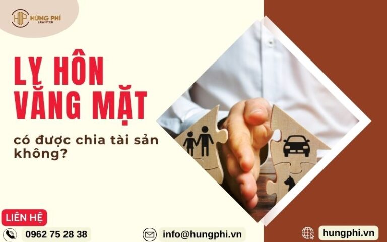 ly hôn vắng mặt có được chia tài sản không