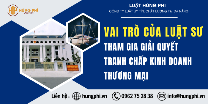 Công ty luật tại Đà Nẵng, Văn phòng luật sư tại Đà Nẵng, Luật sư tư vấn và giải quyết tranh chấp kinh doanh, thương mại