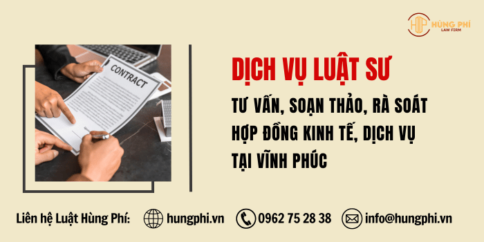 Dịch vụ Luật sư tư vấn, Luật sư soạn thảo hợp đồng, Luật sư rà soát hợp đồng chuyên nghiệp tại Vĩnh Phúc