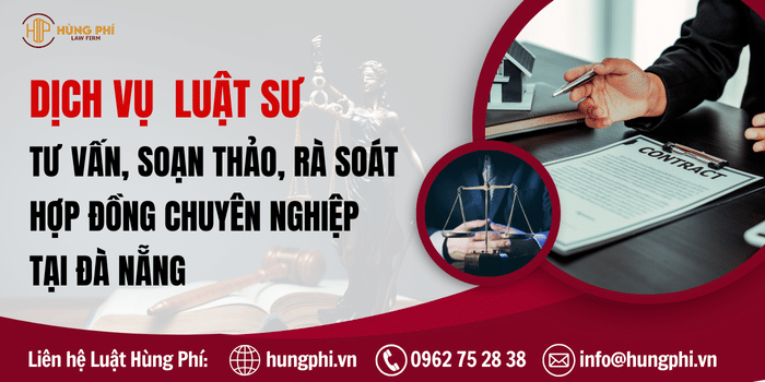 Dịch vụ Luật sư tư vấn, soạn thảo hợp đồng, luật sư rà soát hợp đồng tại Đà Nẵng