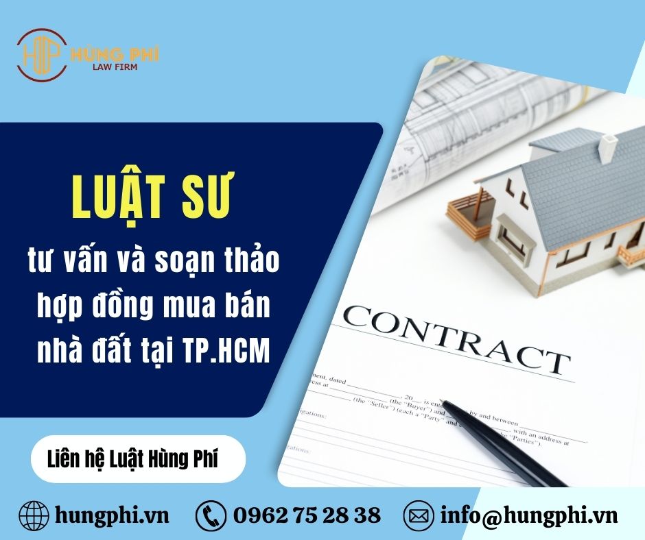 Luật sư soạn thảo hợp đồng tại TPHCM, Luật sư soạn thảo hợp đồng mua bán nhà đất tại TP. Hồ Chí Minh