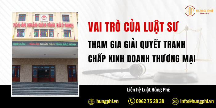 Luật sư tại Bắc Ninh, Luật sư tư vấn và giải quyết tranh chấp kinh doanh, thương mại tại Bắc Ninh