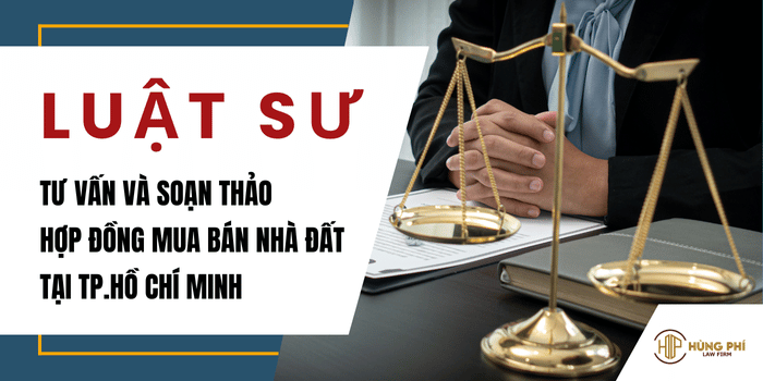 Luật sư hợp đồng, luật sư soạn thảo hợp đồng mua bán nhà đất tại tphcm