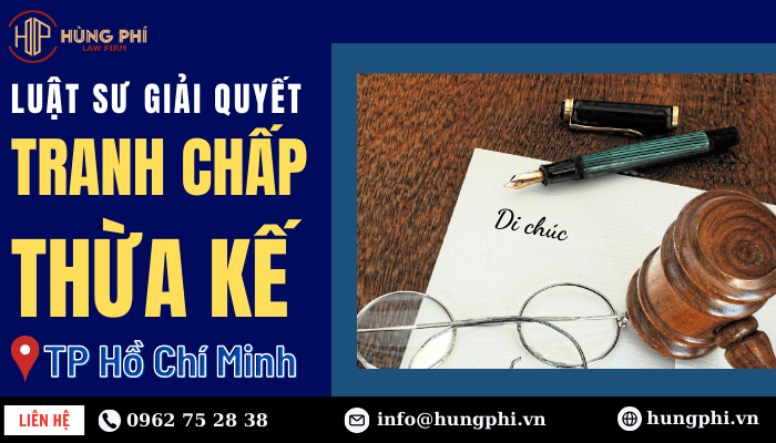 luật sư giỏi giải quyết tranh chấp thừa kế tại tphcm