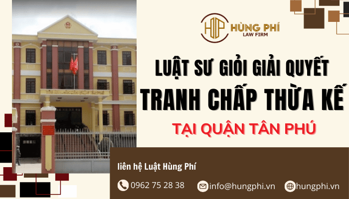 văn phòng luật sư chuyên về thừa kế tại quận tân phú