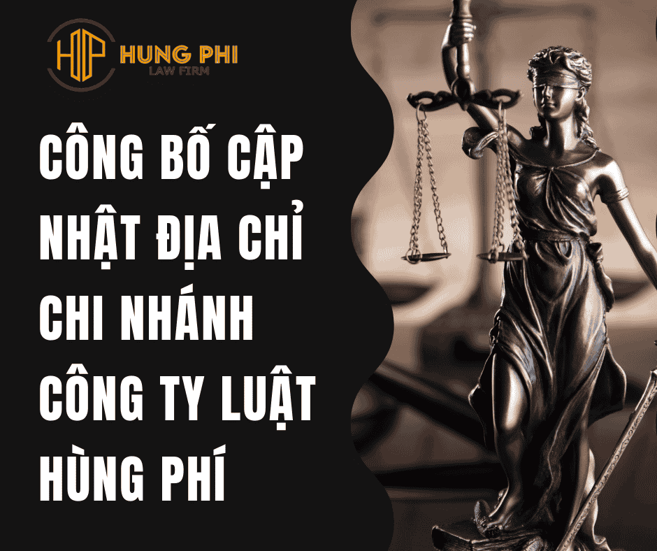 Công bố cập nhật địa chỉ chi nhánh công ty Luật Hùng Phí