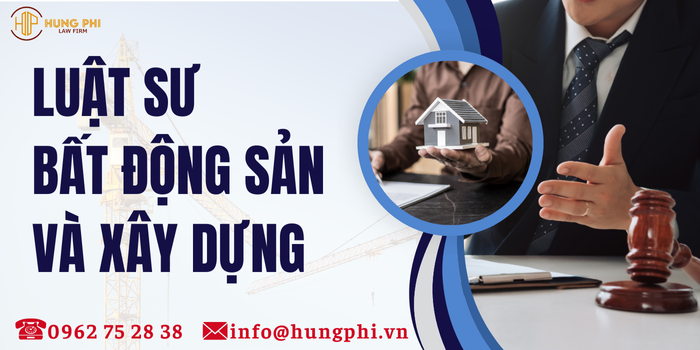 Luật sư giỏi về bất động sản và xây dựng