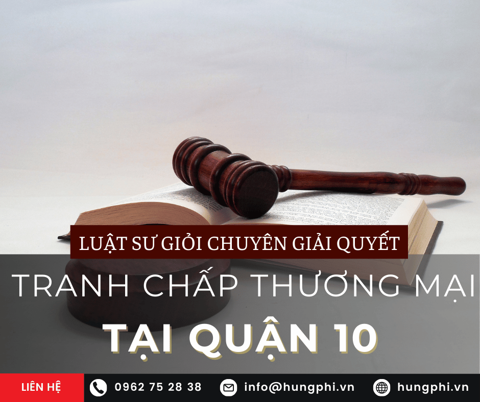 Luật sư giải quyết tranh chấp thương mại tại quận 10
