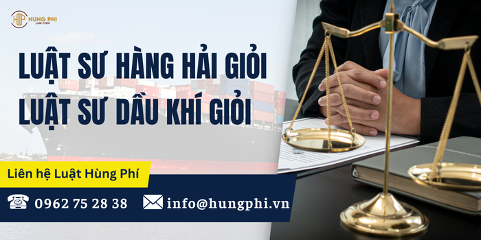 Luật sư hàng hải giỏi - Luật sư dầu khí giỏi