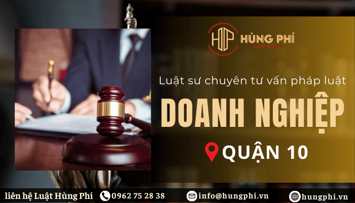 Công ty luật uy tín và Luật sư giỏi tại Quận 10, Thành phố Hồ Chí Minh tư vấn pháp luật doanh nghiệp