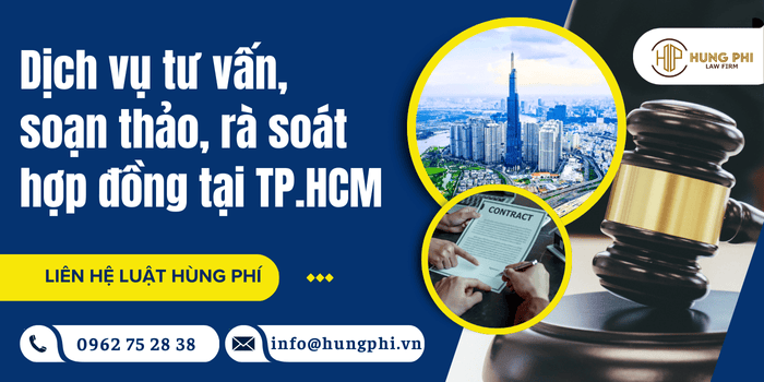 Dịch vụ tư vấn, soạn thảo, rà soát hợp đồng tại HCM