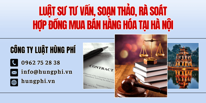 Dịch vụ Luật sư tư vấn, soạn thảo, rà soát hợp đồng mua bán hàng hóa tại Hà Nội