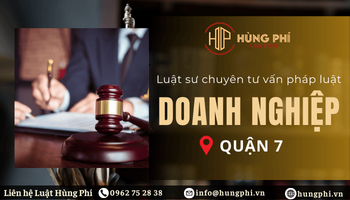 Công ty luật uy tín và Luật sư giỏi tại Quận 7, Thành phố Hồ Chí Minh tư vấn pháp luật doanh nghiệp.