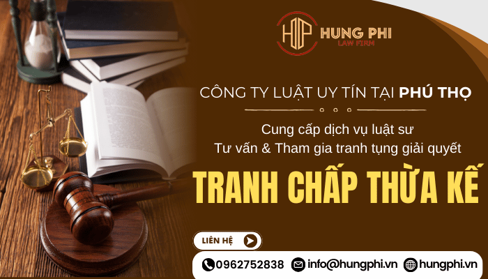 công ty luật uy tín chuyên về thừa kế tại tỉnh Phú Thọ