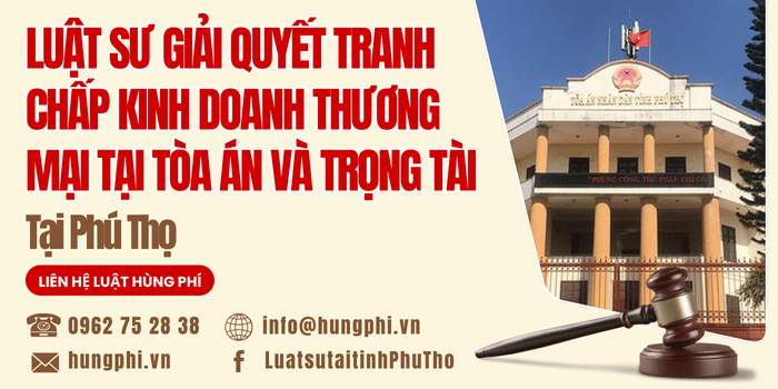 luật sư giải quyết tranh chấp thương mại tại phú thọ