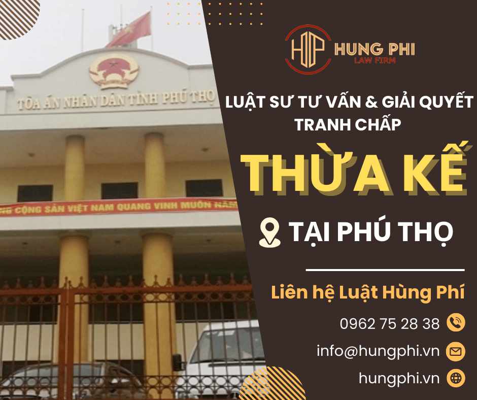 luật sư thừa kế giỏi tại phú thọ