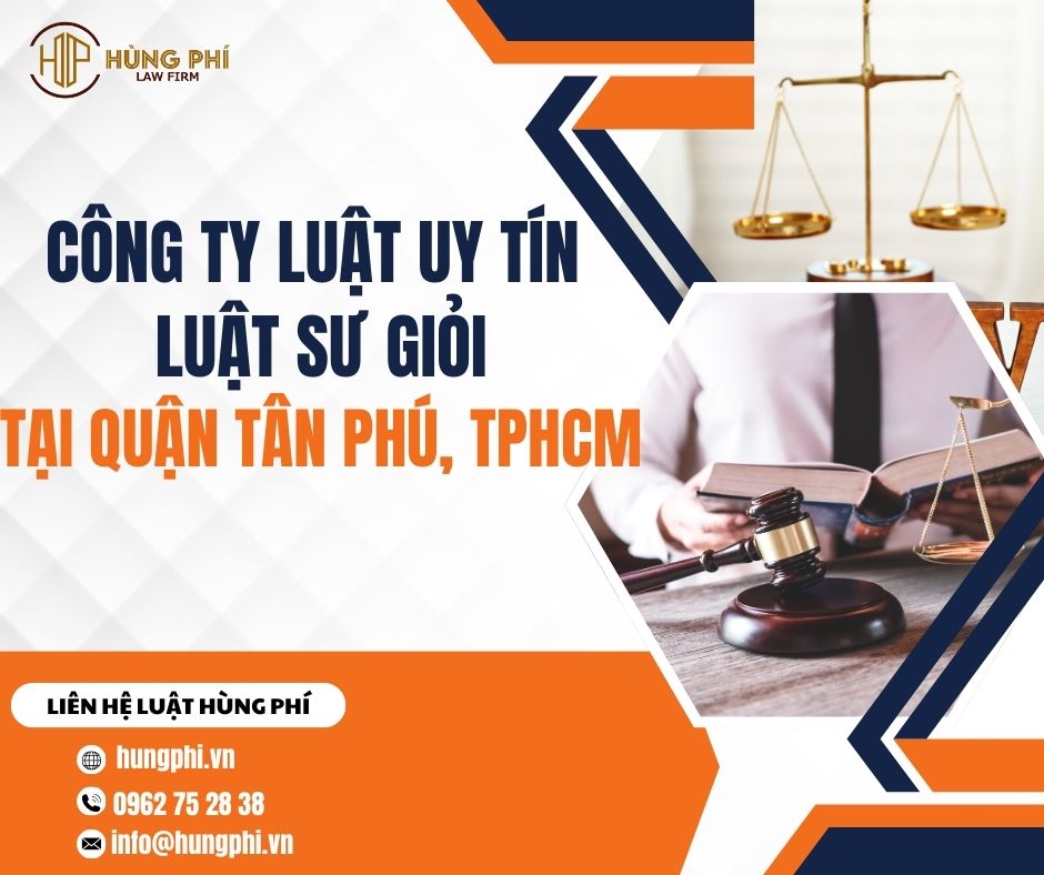 CÔNG TY LUẬT UY TÍN - LUẬT SƯ GIỎI TẠI QUẬN TÂN PHÚ, TPHCM