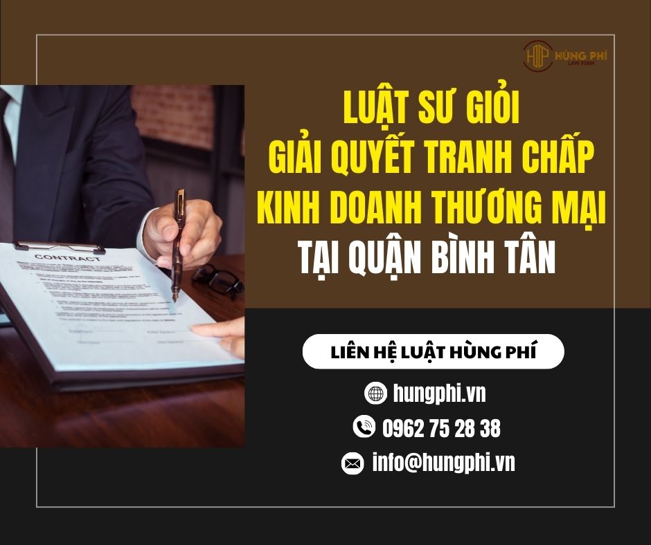 Luật sư giỏi giải quyết tranh chấp kinh doanh thương mại tại Quận Bình Tân