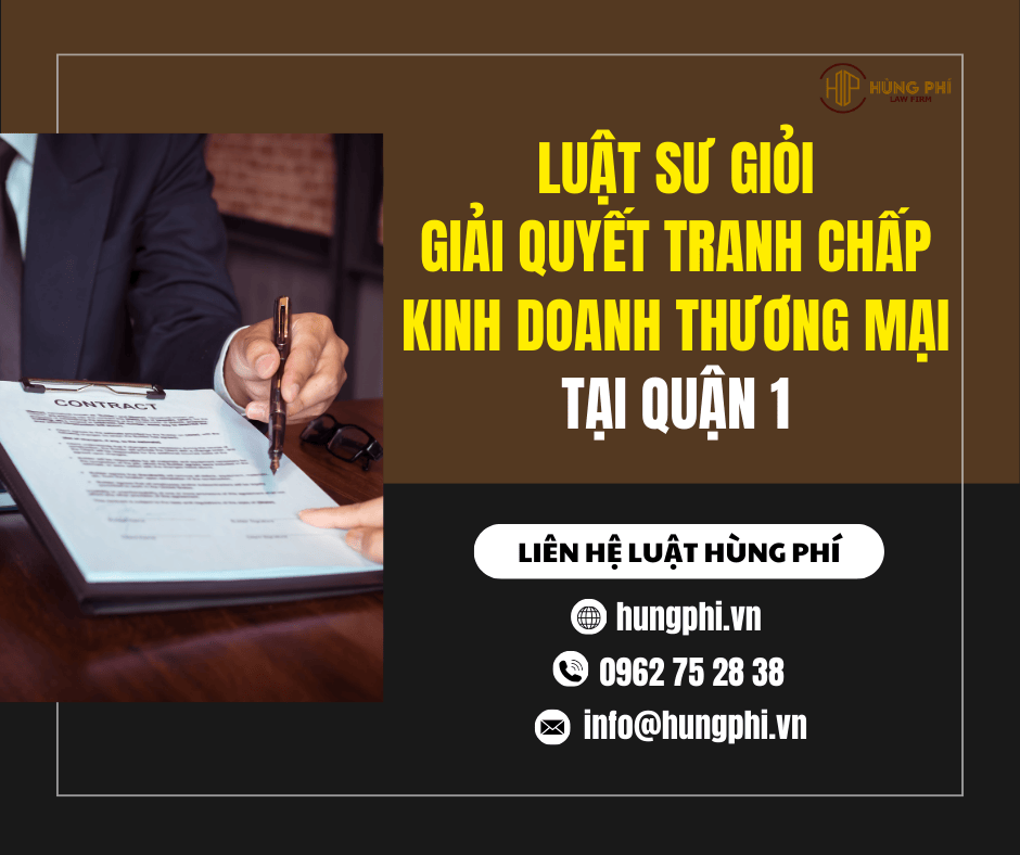Luật sư giỏi giải quyết tranh chấp kinh doanh thương mại tại Quận 1