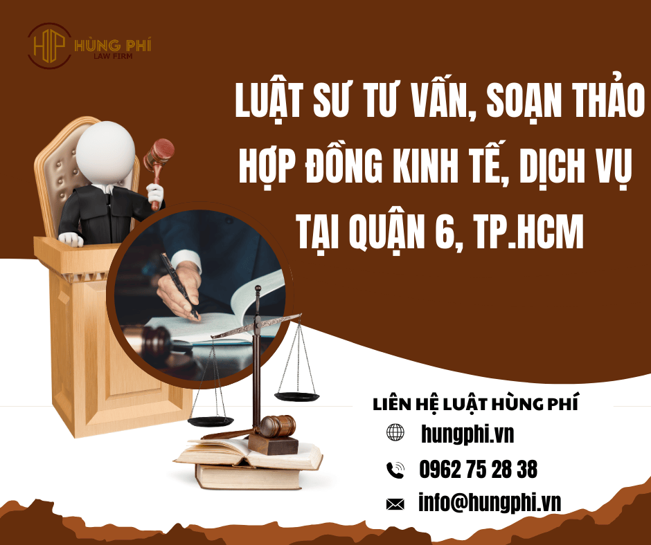 Luật sư tư vấn, soạn thảo hợp đồng kinh tế, dịch vụ tại Quận 6