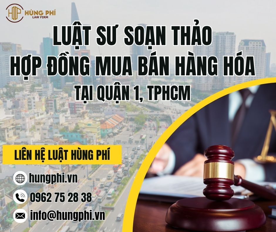 LUẬT SƯ SOẠN THẢO HỢP ĐỒNG MUA BÁN HÀNG HÓA TẠI QUẬN 1, TPHCM