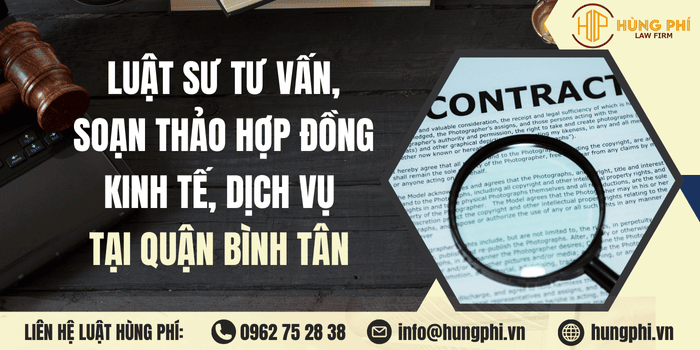 Dịch vụ Luật sư tư vấn, soạn thảo, rà soát hợp đồng chuyên nghiệp tại Quận Bình Tân