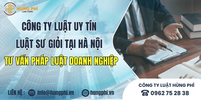 Công ty luật uy tín và Luật sư giỏi tại Hà Nội tư vấn pháp luật doanh nghiệp.