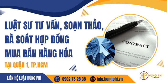 Dịch vụ Luật sư tư vấn, soạn thảo, rà soát hợp đồng mua bán hàng hóa tại Quận 1, Thành phố Hồ Chí Minh