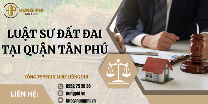 Luật sư đất đai tại Quận Tân Phú, Thành phố Hồ Chí Minh