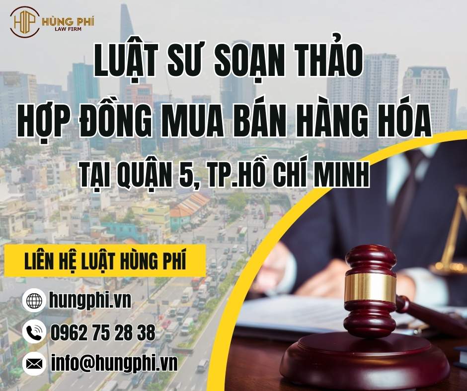 LUẬT SƯ SOẠN THẢO HỢP ĐỒNG MUA BÁN HÀNG HÓA TẠI QUẬN 5, TPHCM