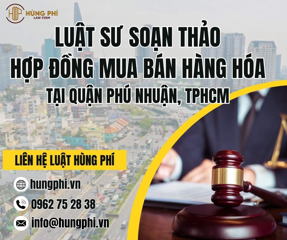 LUẬT SƯ SOẠN THẢO HỢP ĐỒNG MUA BÁN HÀNG HÓA TẠI QUẬN PHÚ NHUẬN, TPHCM