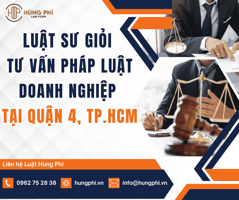 LUẬT SƯ GIỎI TƯ VẤN PHÁP LUẬT DOANH NGHIỆP TẠI QUẬN 4, TPHCM
