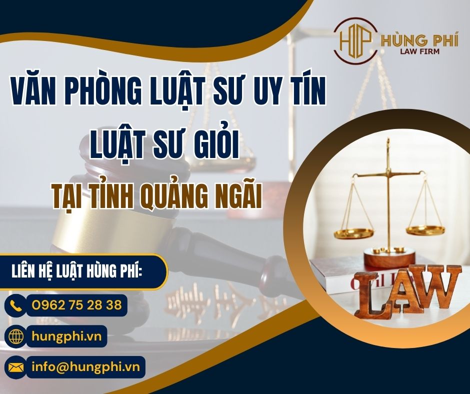 VĂN PHÒNG LUẬT SƯ UY TÍN - LUẬT SƯ GIỎI TẠI QUẢNG NGÃI