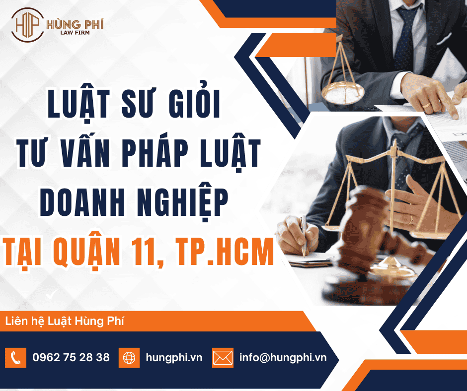LUẬT SƯ GIỎI TƯ VẤN PHÁP LUẬT DOANH NGHIỆP TẠI QUẬN 11, TPHCM