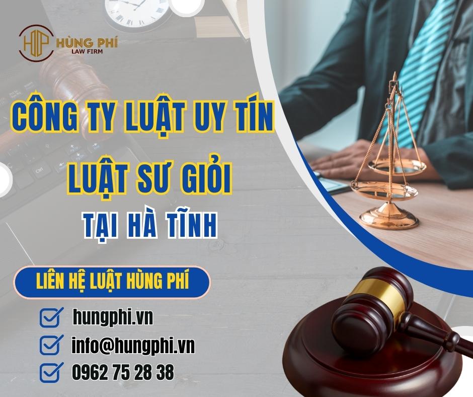 CÔNG TY LUẬT UY TÍN - LUẬT SƯ GIỎI TẠI HÀ TĨNH