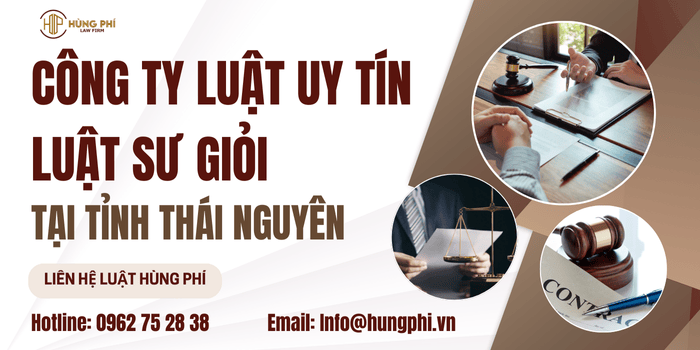 Công ty luật uy tín tại tỉnh Thái Nguyên - Luật sư giỏi tại Thái Nguyên