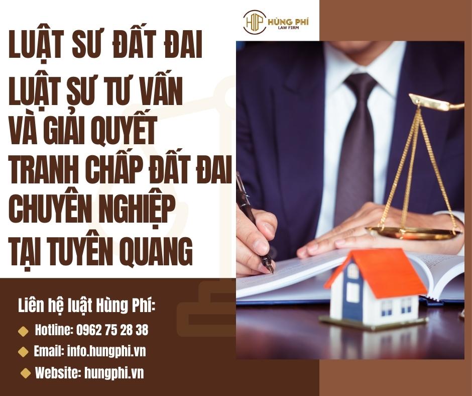 LUẬT SƯ ĐẤT ĐAI - LUẬT SƯ TƯ VẤN VÀ GIẢI QUYẾT TRANH CHẤP ĐẤT ĐAI CHUYÊN NGHIỆP TẠI TUYÊN QUANG