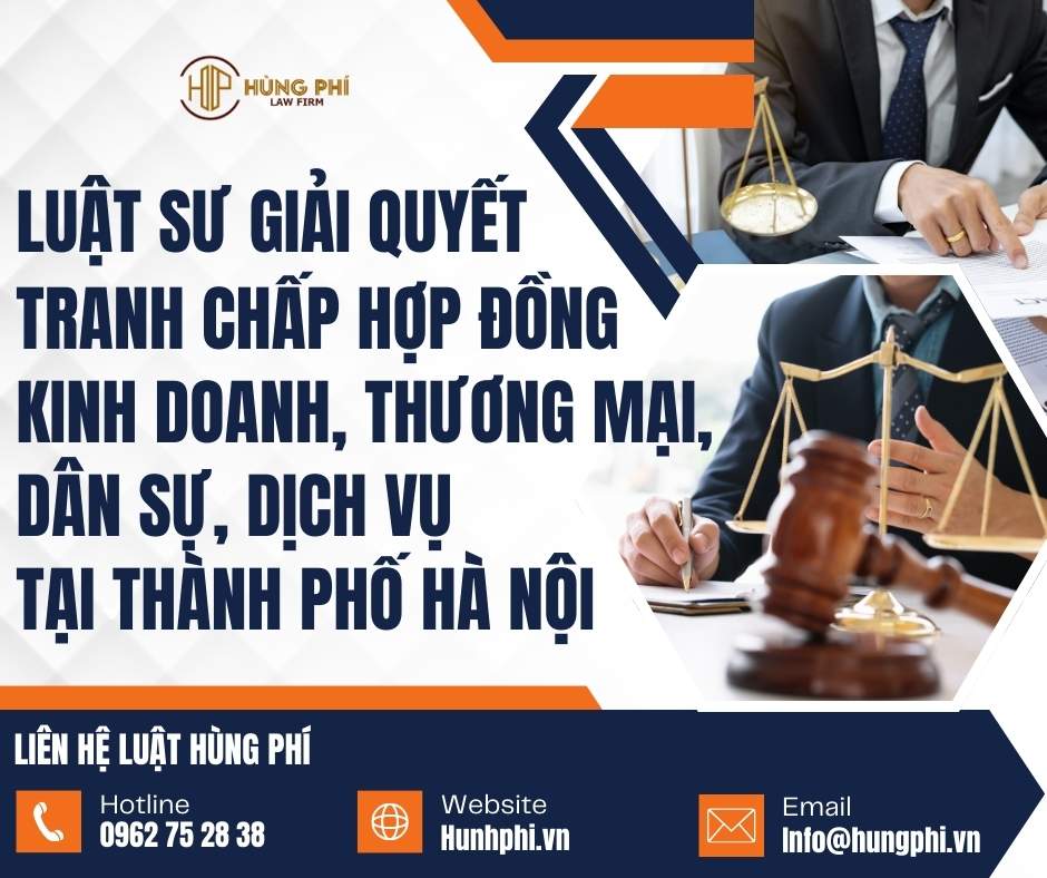 LUẬT SƯ GIẢI QUYẾT TRANH CHẤP HỢP ĐỒNG KINH DOANH, THƯƠNG MẠI, DÂN SỰ, DỊCH VỤ TẠI HÀ NỘI