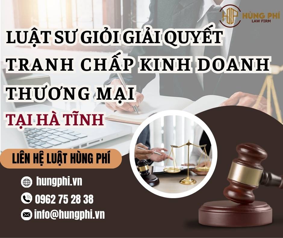 LUẬT SƯ GIỎI GIẢI QUYẾT TRANH CHẤP KINH DOANH THƯƠNG MẠI TẠI HÀ TĨNH