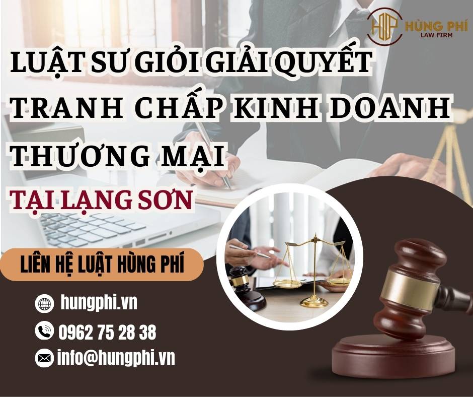 LUẬT SƯ GIỎI GIẢI QUYẾT TRANH CHẤP KINH DOANH THƯƠNG MẠI TẠI LẠNG SƠN