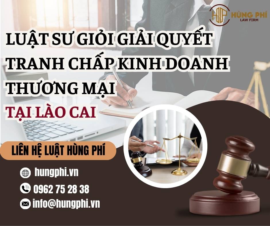LUẬT SƯ GIỎI GIẢI QUYẾT TRANH CHẤP KINH DOANH THƯƠNG MẠI TẠI LÀO CAI