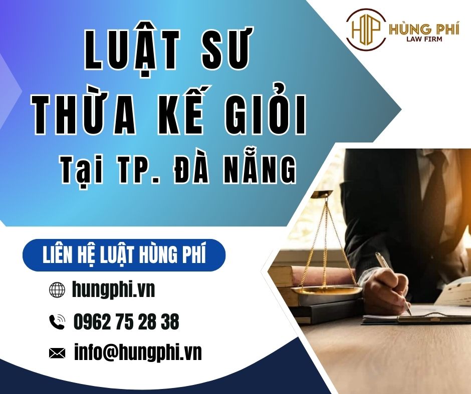 LUẬT SƯ THỪA KẾ GIỎI TẠI ĐÀ NẴNG