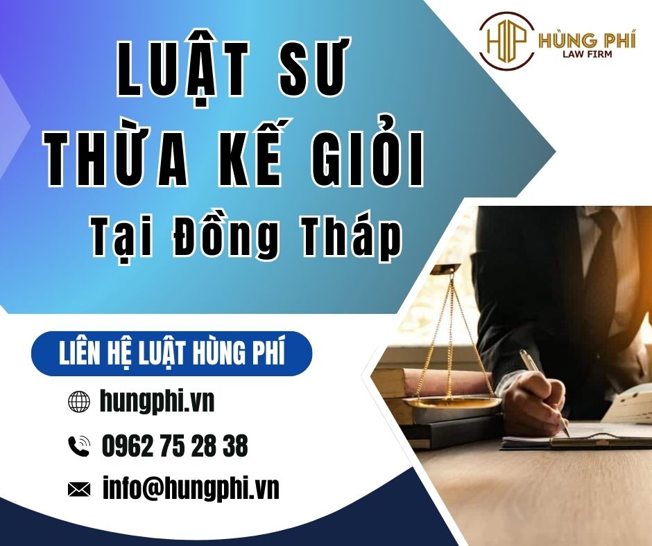LUẬT SƯ THỪA KẾ GIỎI TẠI ĐỒNG THÁP