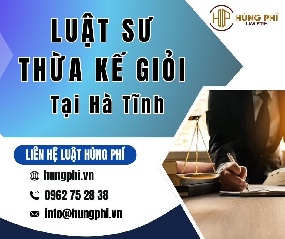 LUẬT SƯ THỪA KẾ GIỎI TẠI HÀ TĨNH