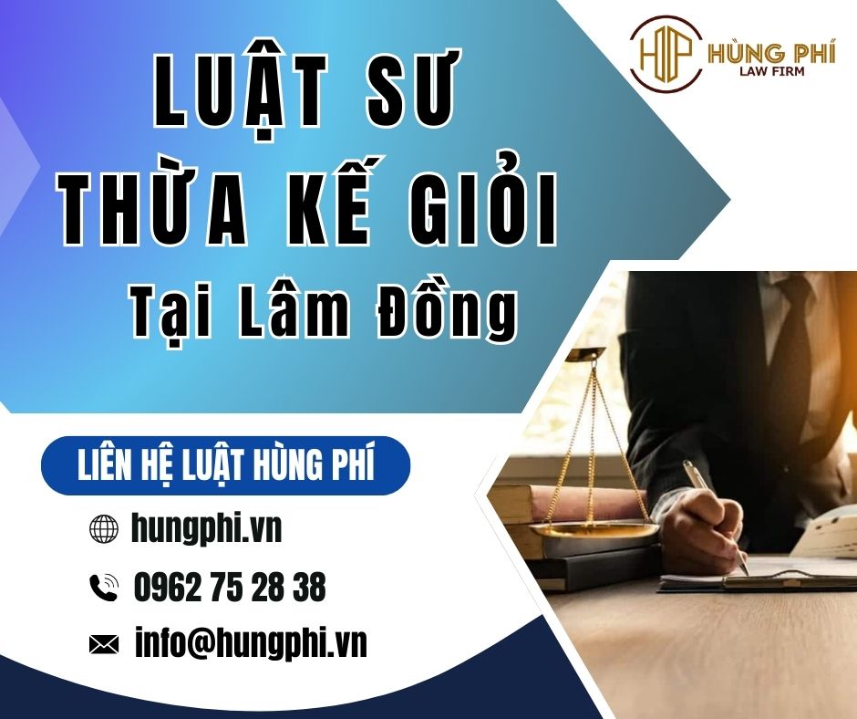 LUẬT SƯ THỪA KẾ GIỎI TẠI LÂM ĐỒNG